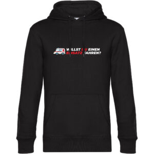 "Einsatz Fahren" Hoodie in schwarz mit dem Aufdruck: "Willst du einen Einsatz fahren?"